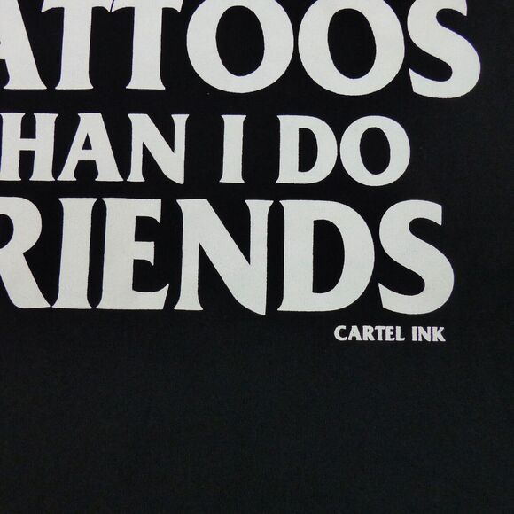 Got More Tattoos Than I Do Friends Shirt Mens 2XL Black Graphic Funny Biker Goth - Picture 3 of 10
